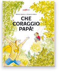 Che coraggio papà!
